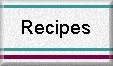 Click here for Recipes